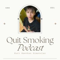 Quit Smoking Podcast by Kurt Naethan Dimatulac