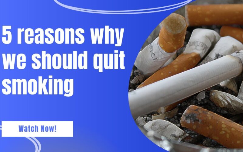 5 reasons why we should quit smoking